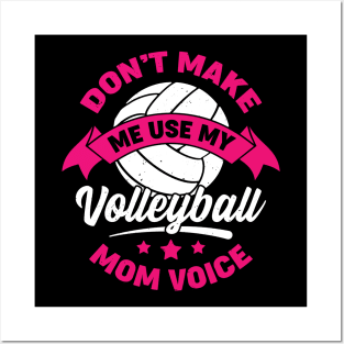 Don't Make Me Use My Volleyball Mom Voice Posters and Art